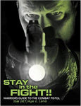 Stay in the Fight!! Warriors Guide to the Combat Pistol Paperback