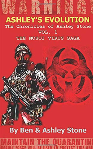 Ashley's Evolution , The Chronicles of Ashley Stone Vol.1 2nd Edition: The NOSOI Virus Saga A Post-Apocalyptic Survival Series PAPERBACK